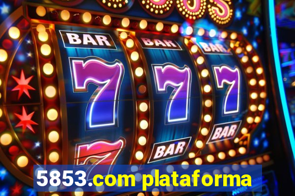 5853.com plataforma